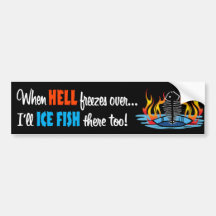 When Hell Freezes Over Bumper Stickers