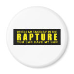 When I Am Taken Up In The Rapture... Refrigerator Magnets