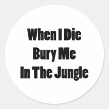 When I Die Bury Me In The Jungle Stickers