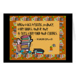 When I get a little money, I buy books Greeting Cards