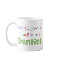 When I Grow Up Dentist Mugs