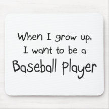 When I grow up I want to be a Baseball Player Mouse Pads