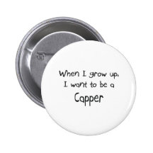 When I grow up I want to be a Capper Pin