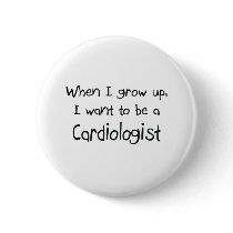 When I grow up I want to be a Cardiologist