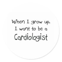 When I grow up I want to be a Cardiologist