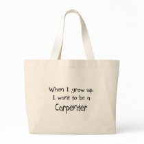 When I grow up I want to be a Carpenter Canvas Bag