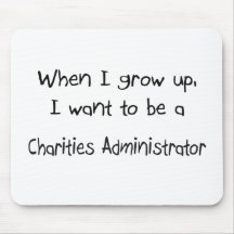 When I grow up I want to be a Charities Administra Mouse Pads