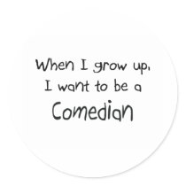 When I grow up I want to be a Comedian Sticker