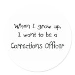 When I grow up I want to be a Corrections Officer Sticker