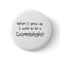 When I grow up I want to be a Cosmetologist
