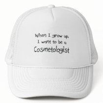 When I grow up I want to be a Cosmetologist