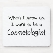 When I grow up I want to be a Cosmetologist Mousepads