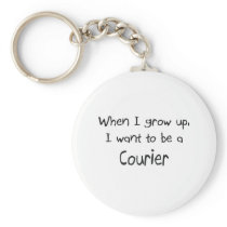 When I grow up I want to be a Courier Keychains