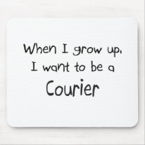 When I grow up I want to be a Courier Mouse Mat