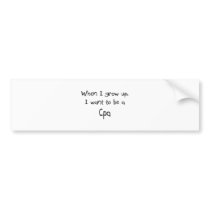 When I grow up I want to be a Cpa Bumper Stickers