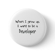 When I grow up I want to be a Developer Pinback Button