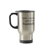 When I grow up I want to be a Diabetologist Coffee Mugs