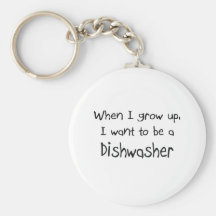 When I grow up I want to be a Dishwasher Keychain