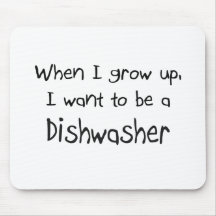 When I grow up I want to be a Dishwasher Mouse Mat