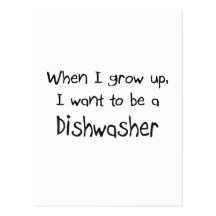 When I grow up I want to be a Dishwasher Postcards