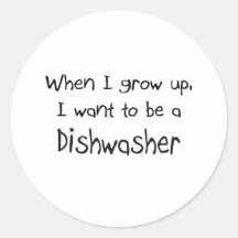 When I grow up I want to be a Dishwasher Stickers