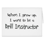When I grow up I want to be a Drill Instructor cards