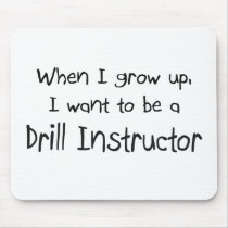 When I grow up I want to be a Drill Instructor Mouse Mats