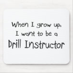 When I grow up I want to be a Drill Instructor mousepads