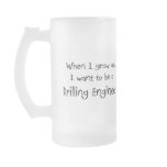 When I grow up I want to be a Drilling Engineer mugs