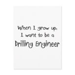 When I grow up I want to be a Drilling Engineer postcards