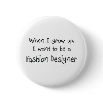 When I grow up I want to be a Fashion Designer Buttons