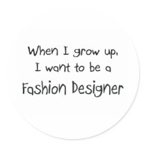When I grow up I want to be a Fashion Designer Stickers