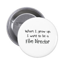 When I grow up I want to be a Film Director Pin
