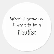 When I grow up I want to be a Flautist Round Sticker