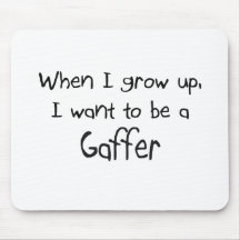 When I grow up I want to be a Gaffer Mouse Pads