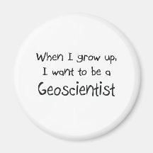 When I grow up I want to be a Geoscientist Magnet