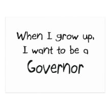 When I grow up I want to be a Governor Postcards