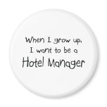 When I grow up I want to be a Hotel Manager Refrigerator Magnets