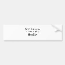 When I grow up I want to be a Hotelier Bumper Stickers