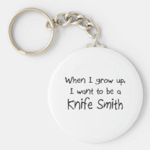 When I grow up I want to be a Knife Smith Key Chains