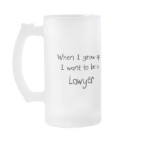 When I grow up I want to be a Lawyer Coffee Mugs