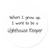 When I grow up I want to be a Lighthouse Keeper Sticker
