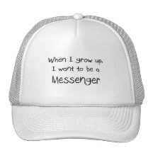 When I grow up I want to be a Messenger Hats