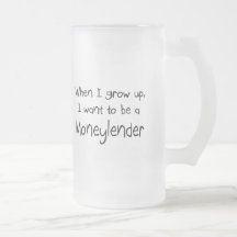 When I grow up I want to be a Moneylender Coffee Mugs