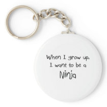 When I grow up I want to be a Ninja Key Chain