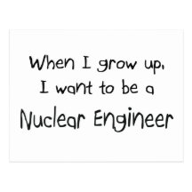 When I grow up I want to be a Nuclear Engineer Postcards