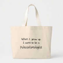 When I grow up I want to be a Paleoseismologist Tote Bag