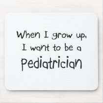 When I grow up I want to be a Pediatrician Mouse Mat