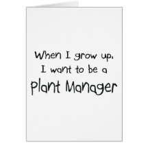 When I grow up I want to be a Plant Manager Cards