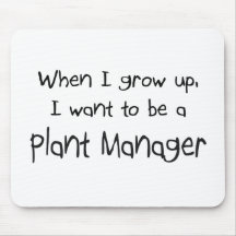 When I grow up I want to be a Plant Manager Mouse Mats